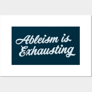 Ableism Is Exhausting (Script) Posters and Art